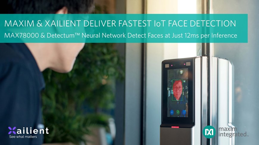 Maxim Integrated s'associe à Xailient pour proposer la reconnaissance faciale IoT la plus rapide et consommant le moins du marché